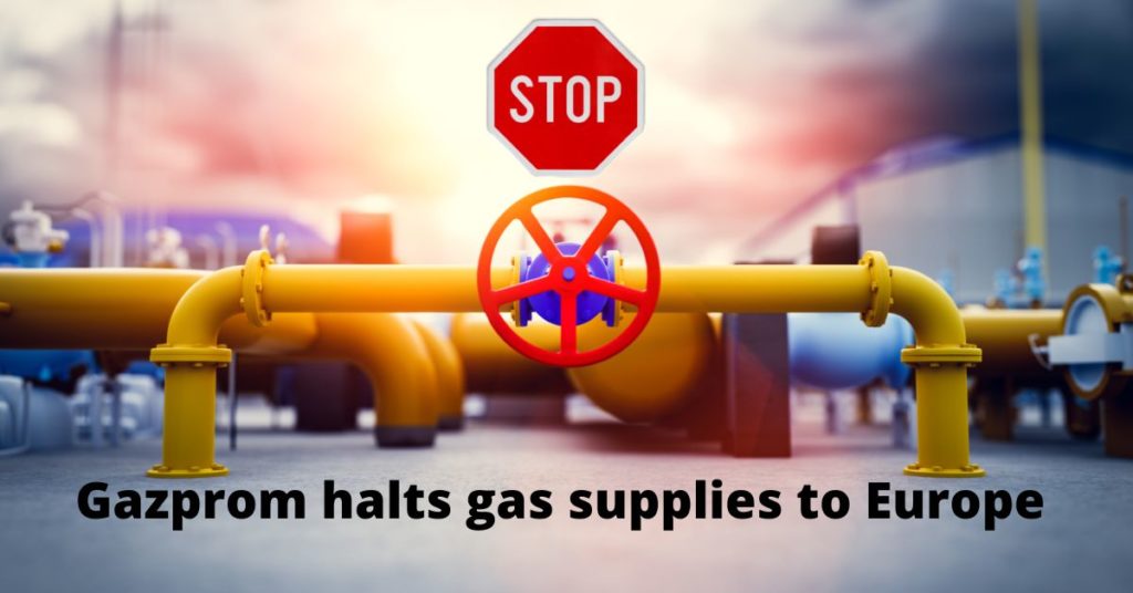 Gazprom halts gas supplies to Europe