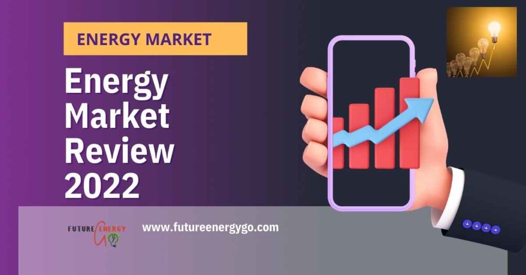 Energy Market Review 2022